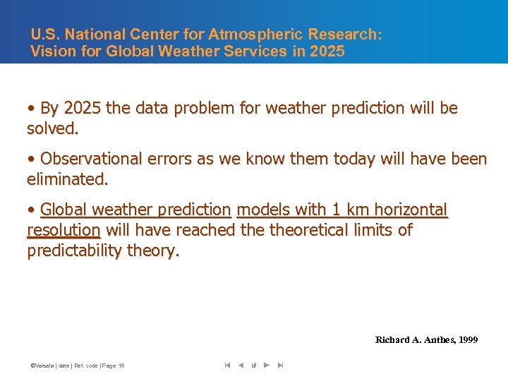 U. S. National Center for Atmospheric Research: Vision for Global Weather Services in 2025