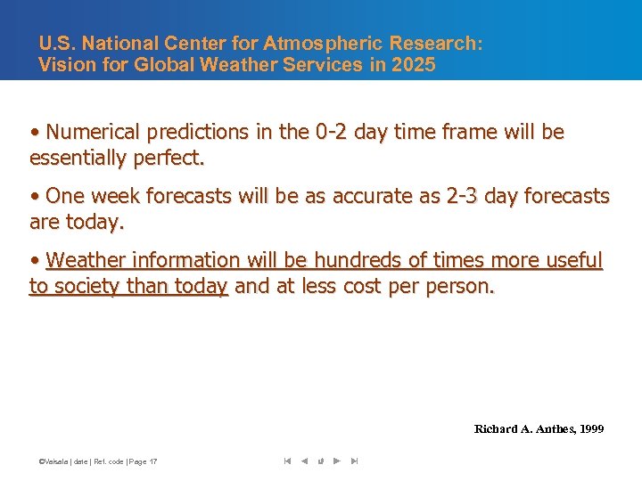 U. S. National Center for Atmospheric Research: Vision for Global Weather Services in 2025