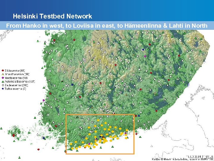 Helsinki Testbed Network From Hanko in west, to Loviisa in east, to Hämeenlinna &