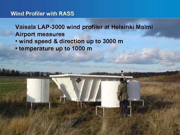 Wind Profiler with RASS Vaisala LAP-3000 wind profiler at Helsinki Malmi Airport measures •