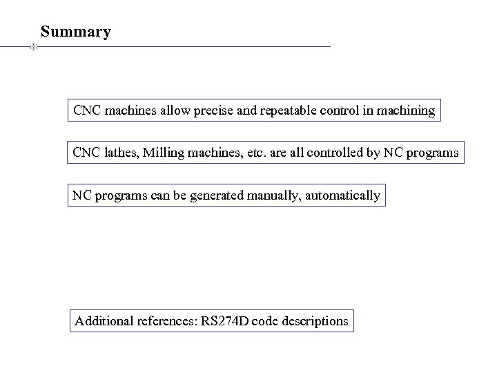 Summary CNC machines allow precise and repeatable control in machining CNC lathes, Milling machines,