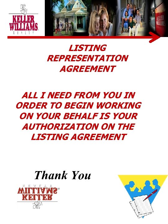 LISTING REPRESENTATION AGREEMENT ALL I NEED FROM YOU IN ORDER TO BEGIN WORKING ON