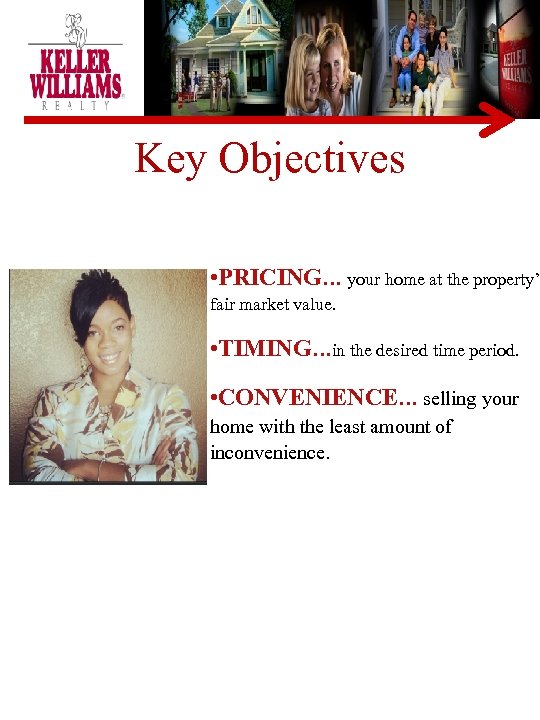 Key Objectives • PRICING… your home at the property’s fair market value. • TIMING…in