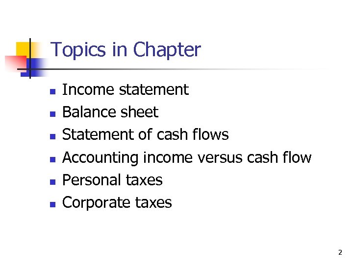 Topics in Chapter n n n Income statement Balance sheet Statement of cash flows