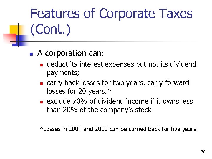 Features of Corporate Taxes (Cont. ) n A corporation can: n n n deduct
