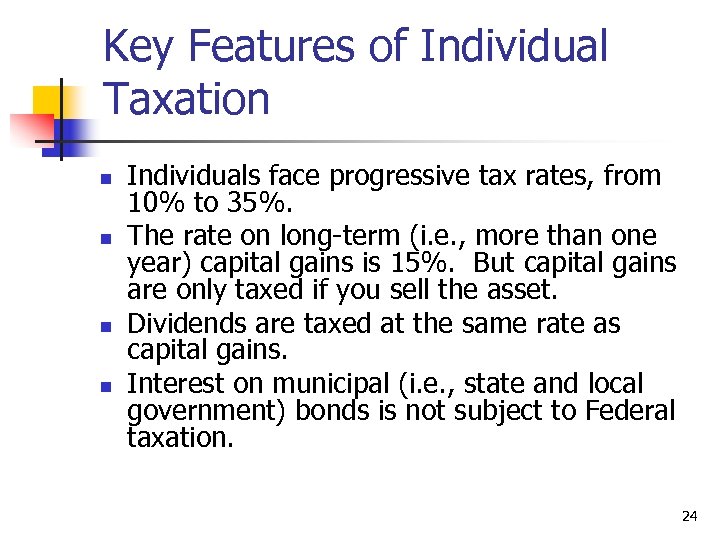 Key Features of Individual Taxation n n Individuals face progressive tax rates, from 10%