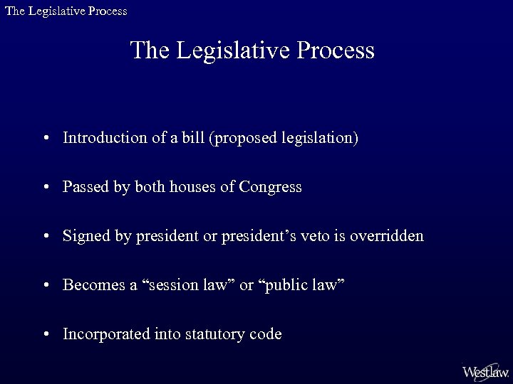 The Legislative Process • Introduction of a bill (proposed legislation) • Passed by both
