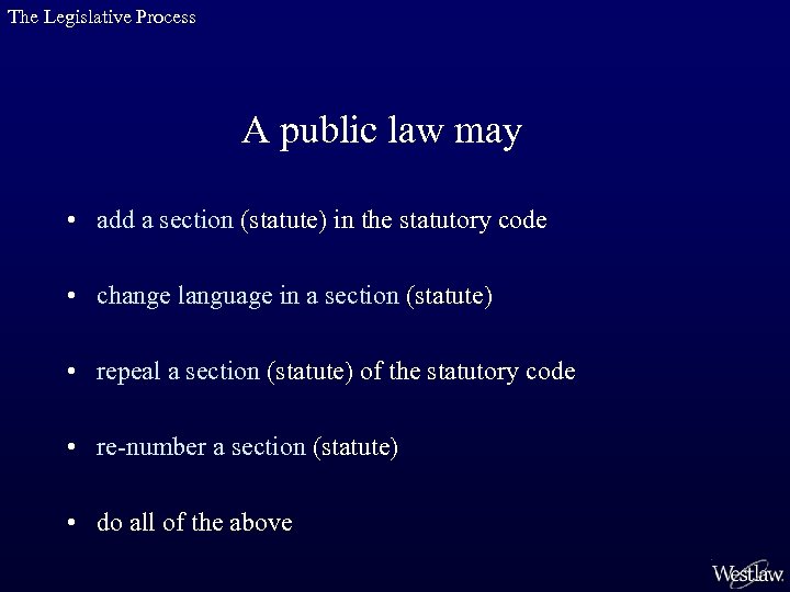 The Legislative Process A public law may • add a section (statute) in the