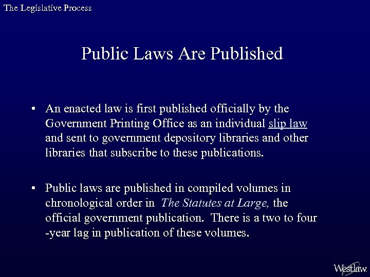 The Legislative Process Public Laws Are Published • An enacted law is first published