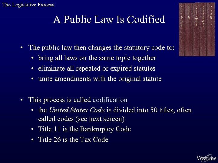 The Legislative Process A Public Law Is Codified • The public law then changes