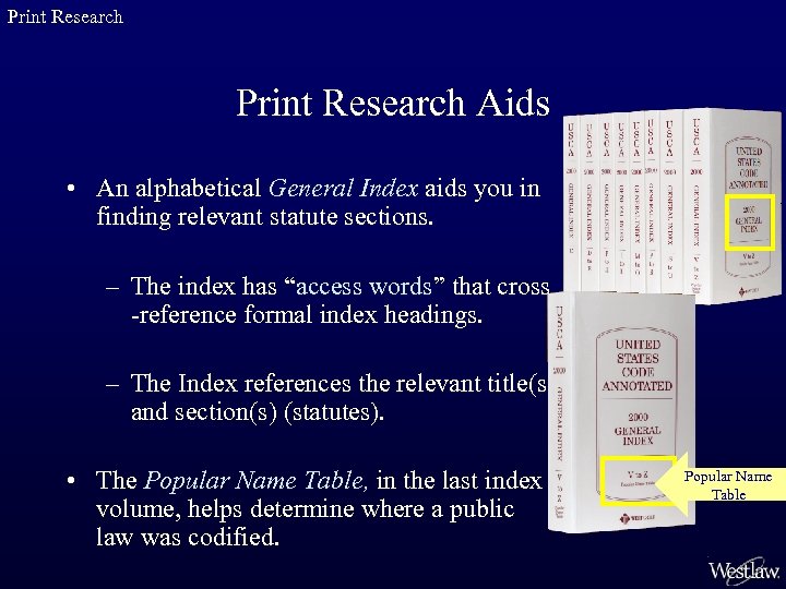 Print Research Aids • An alphabetical General Index aids you in finding relevant statute