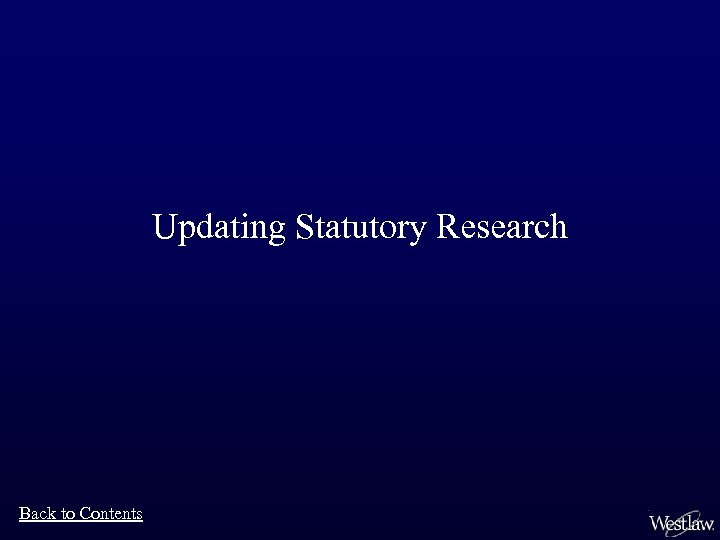 Updating Statutory Research Back to Contents 