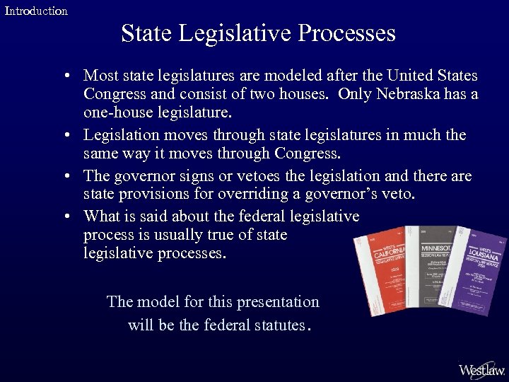 Introduction State Legislative Processes • Most state legislatures are modeled after the United States