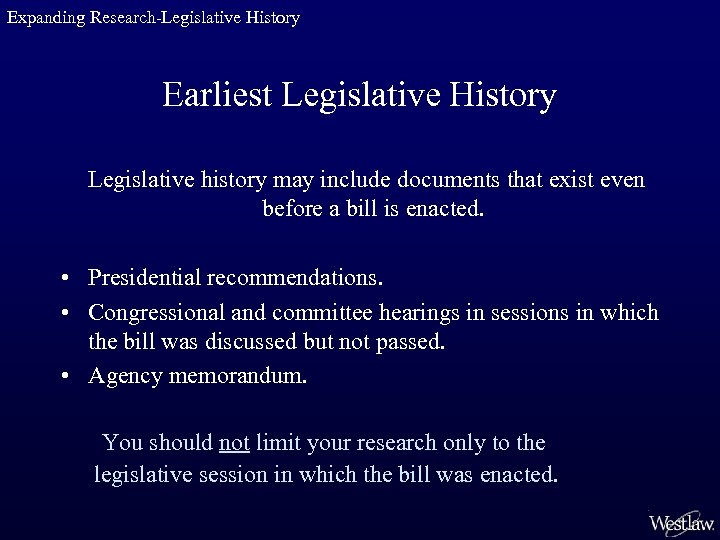 Expanding Research-Legislative History Earliest Legislative History Legislative history may include documents that exist even