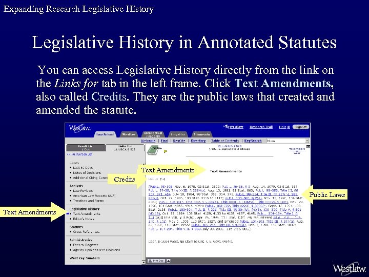 Expanding Research-Legislative History in Annotated Statutes You can access Legislative History directly from the