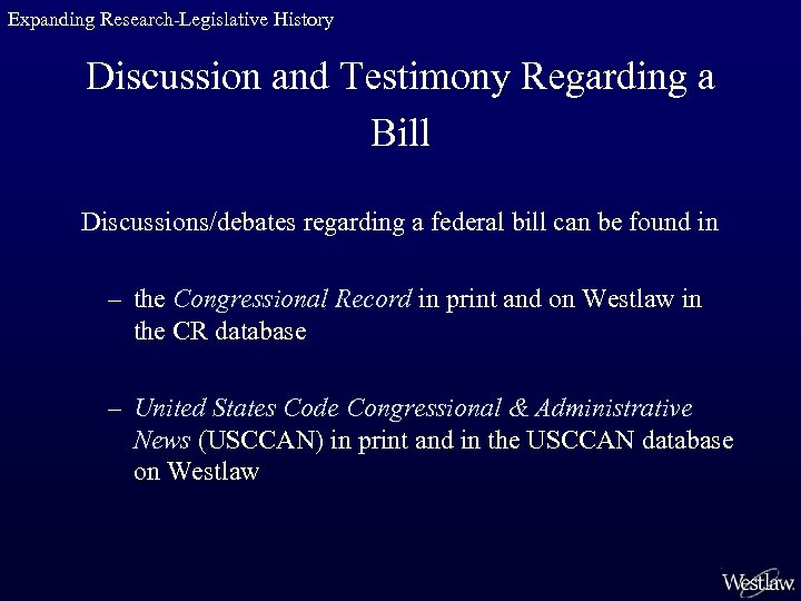 Expanding Research-Legislative History Discussion and Testimony Regarding a Bill Discussions/debates regarding a federal bill