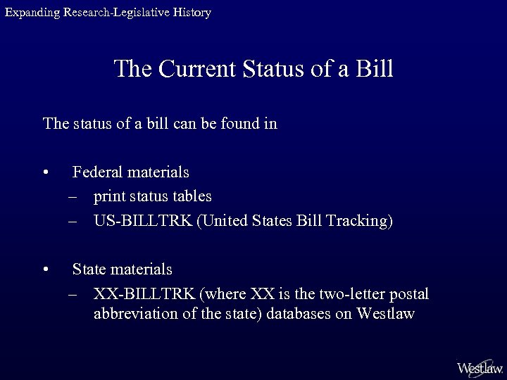 Expanding Research-Legislative History The Current Status of a Bill The status of a bill