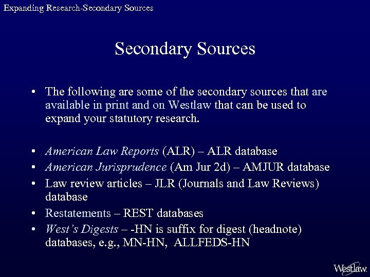 Expanding Research-Secondary Sources • The following are some of the secondary sources that are