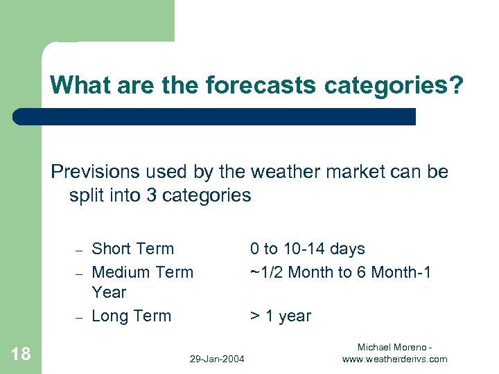What are the forecasts categories? Previsions used by the weather market can be split
