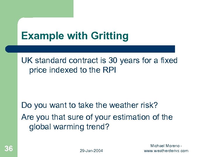 Example with Gritting UK standard contract is 30 years for a fixed price indexed