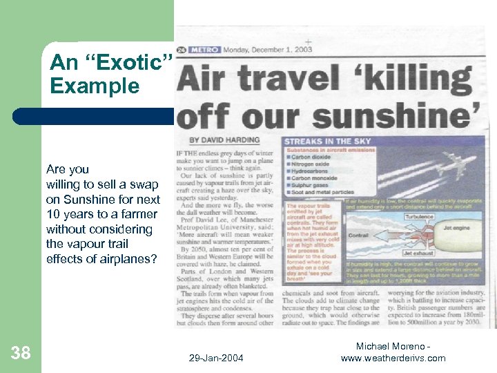 An “Exotic” Example Are you willing to sell a swap on Sunshine for next