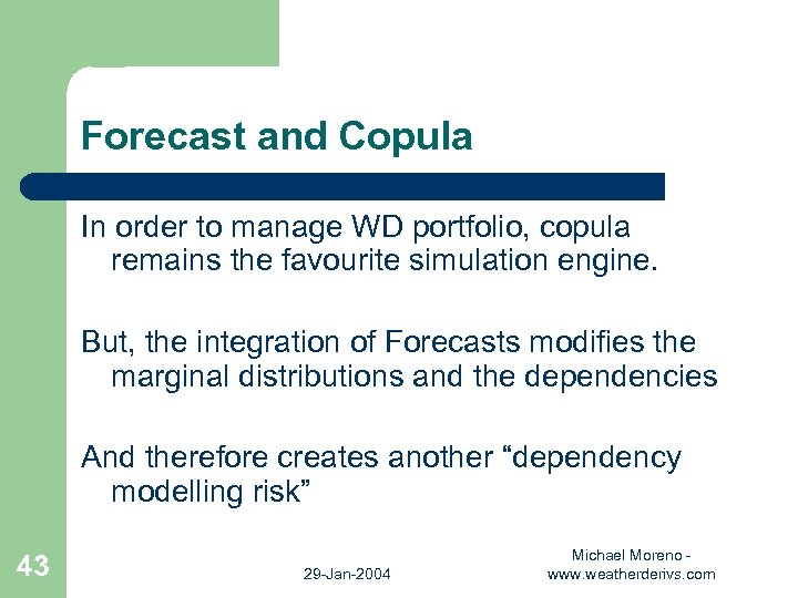 Forecast and Copula In order to manage WD portfolio, copula remains the favourite simulation