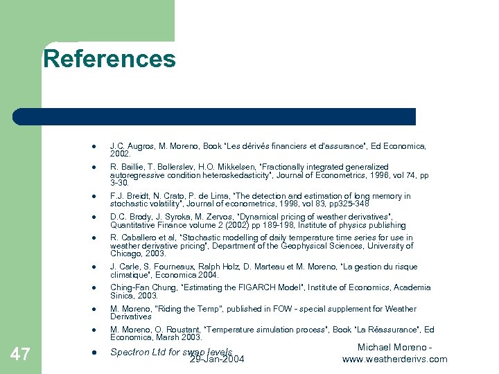 References l l R. Baillie, T. Bollerslev, H. O. Mikkelsen, “Fractionally integrated generalized autoregressive