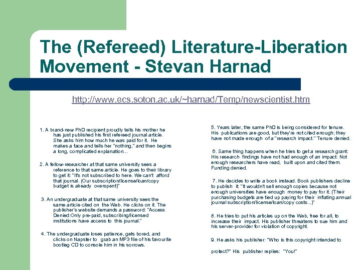 The (Refereed) Literature-Liberation Movement - Stevan Harnad http: //www. ecs. soton. ac. uk/~harnad/Temp/newscientist. htm