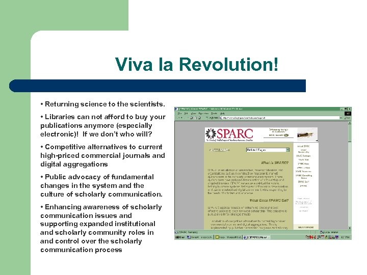 Viva la Revolution! • Returning science to the scientists. • Libraries can not afford