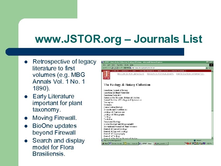 www. JSTOR. org – Journals List l l l Retrospective of legacy literature to