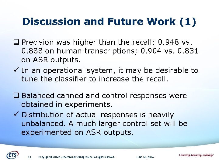 Discussion and Future Work (1) q Precision was higher than the recall: 0. 948