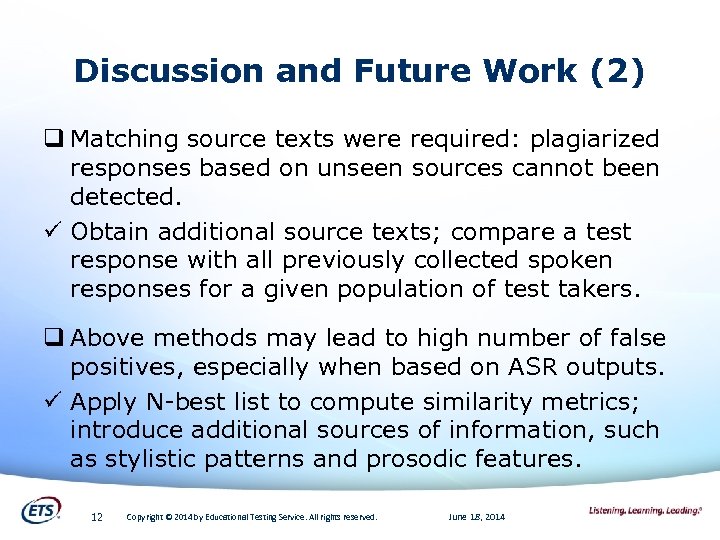 Discussion and Future Work (2) q Matching source texts were required: plagiarized responses based