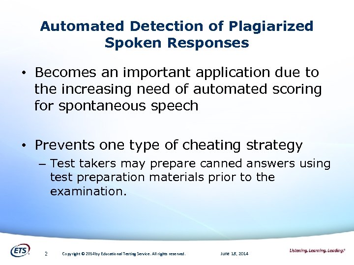 Automated Detection of Plagiarized Spoken Responses • Becomes an important application due to the