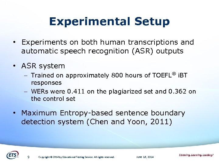 Experimental Setup • Experiments on both human transcriptions and automatic speech recognition (ASR) outputs