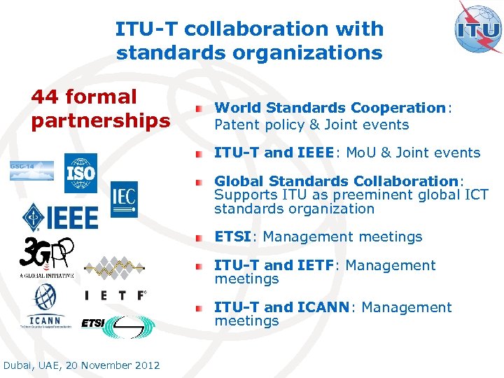 ITU-T collaboration with standards organizations 44 formal partnerships World Standards Cooperation: Patent policy &
