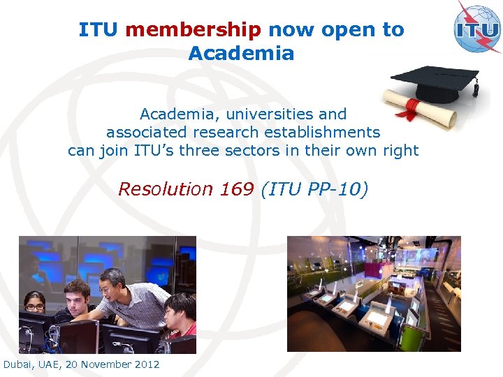 ITU membership now open to Academia, universities and associated research establishments can join ITU’s