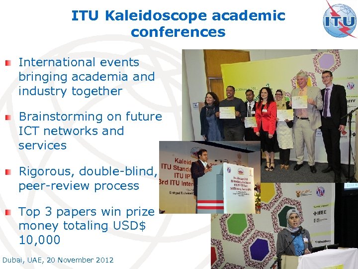 ITU Kaleidoscope academic conferences International events bringing academia and industry together Brainstorming on future