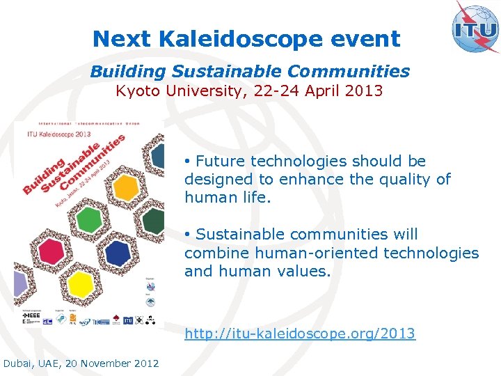Next Kaleidoscope event Building Sustainable Communities Kyoto University, 22 -24 April 2013 • Future