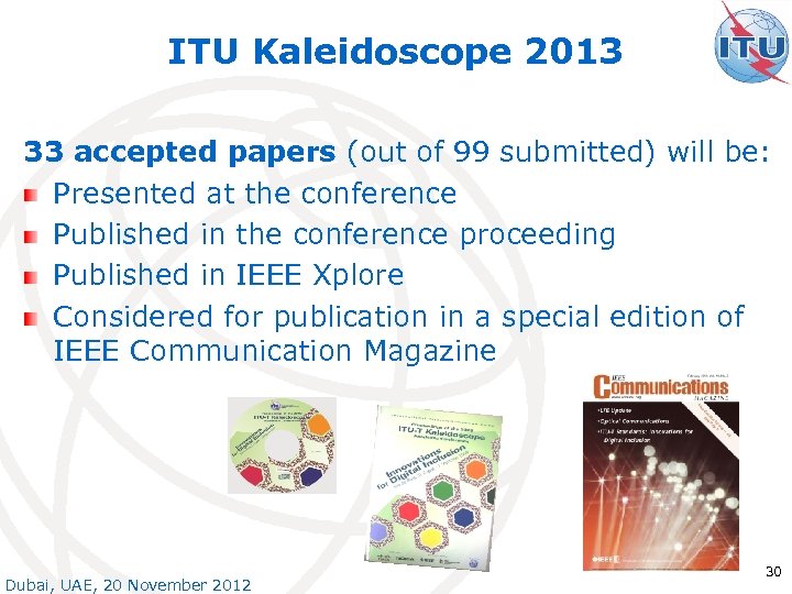 ITU Kaleidoscope 2013 33 accepted papers (out of 99 submitted) will be: Presented at