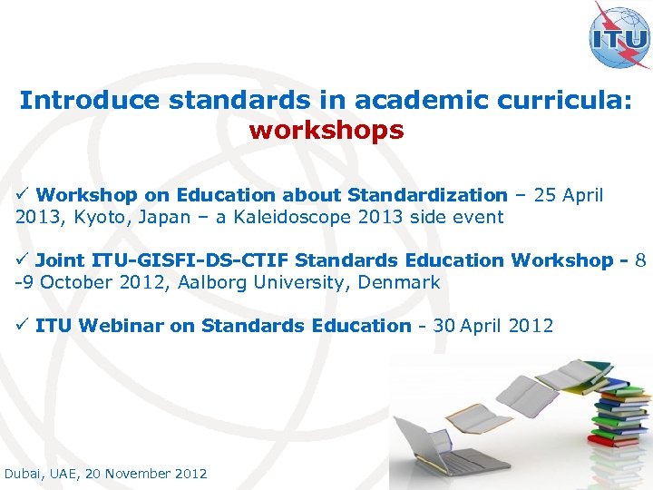 Introduce standards in academic curricula: workshops ü Workshop on Education about Standardization – 25