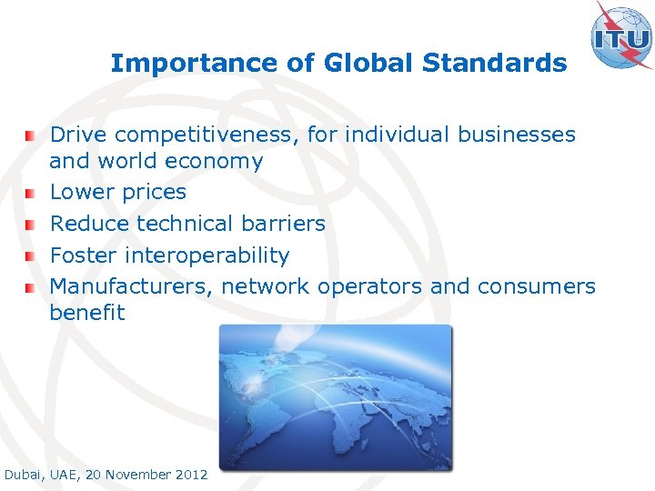Importance of Global Standards Drive competitiveness, for individual businesses and world economy Lower prices