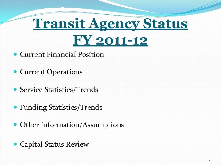 Transit Agency Status FY 2011 -12 Current Financial Position Current Operations Service Statistics/Trends Funding
