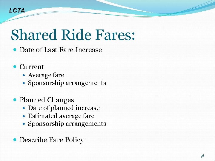 LCTA Shared Ride Fares: Date of Last Fare Increase Current Average fare Sponsorship arrangements