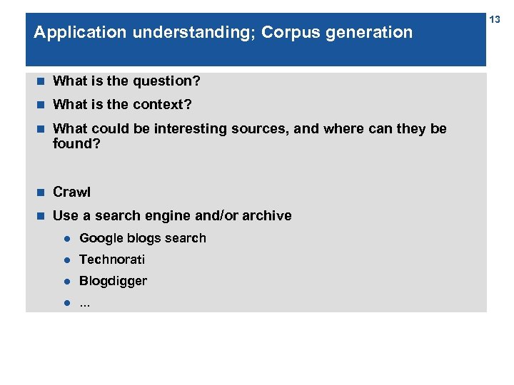 Application understanding; Corpus generation n What is the question? n What is the context?
