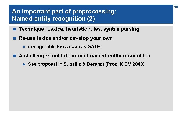 An important part of preprocessing: Named-entity recognition (2) n Technique: Lexica, heuristic rules, syntax