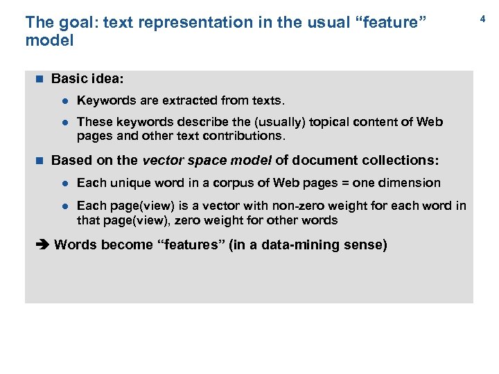 The goal: text representation in the usual “feature” model n Basic idea: l l
