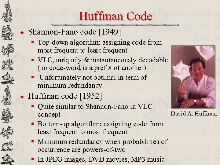 Huffman Code u Shannon-Fano code [1949] § Top-down algorithm: assigning code from most frequent