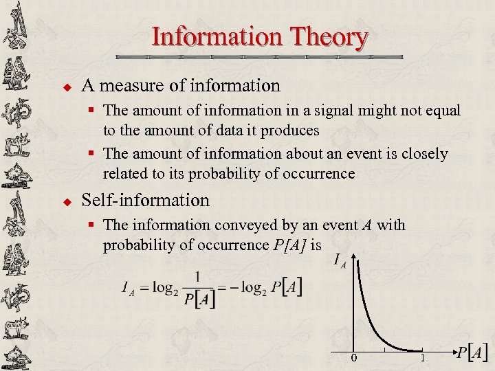 Information Theory u A measure of information § The amount of information in a
