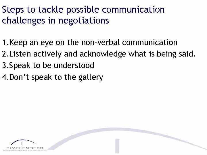 Steps to tackle possible communication challenges in negotiations 1. Keep an eye on the