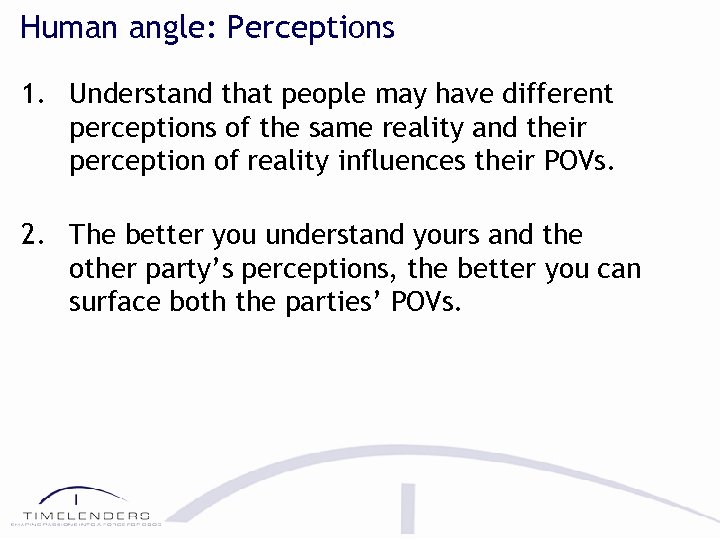 Human angle: Perceptions 1. Understand that people may have different perceptions of the same